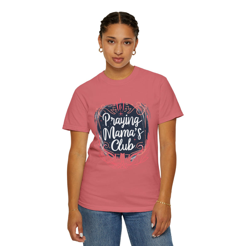 Praying Mama's Club Garment-Dyed T-Shirt - Faithful Moms