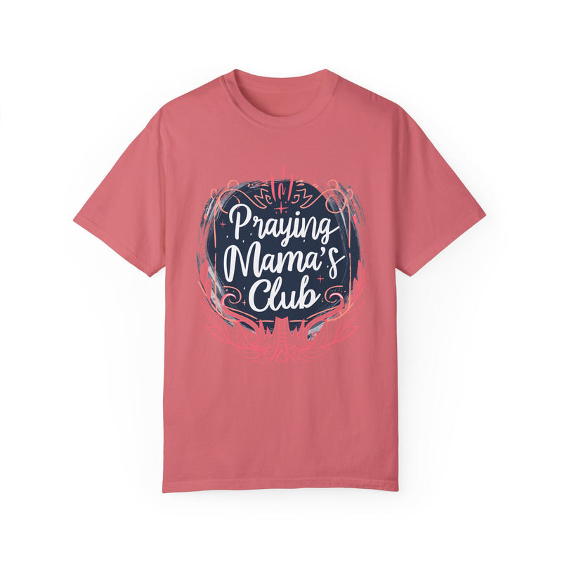 Praying Mama's Club Garment-Dyed T-Shirt - Faithful Moms