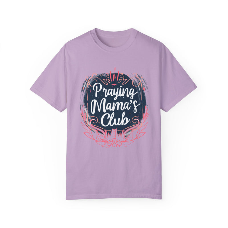 Praying Mama's Club Garment-Dyed T-Shirt - Faithful Moms