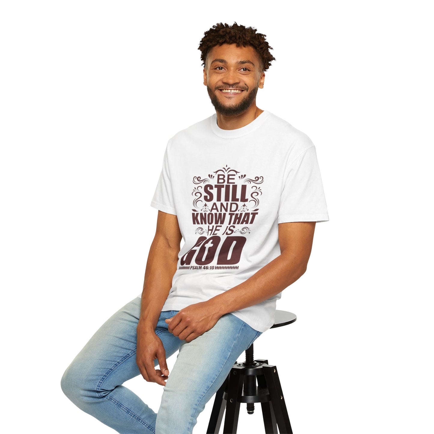 Be Still And Know That He Is God Unisex Garment-Dyed T-Shirt