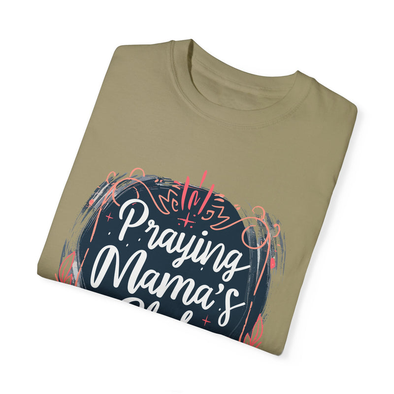 Praying Mama's Club Garment-Dyed T-Shirt - Faithful Moms