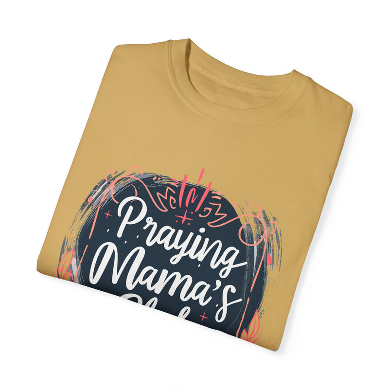 Praying Mama's Club Garment-Dyed T-Shirt - Faithful Moms