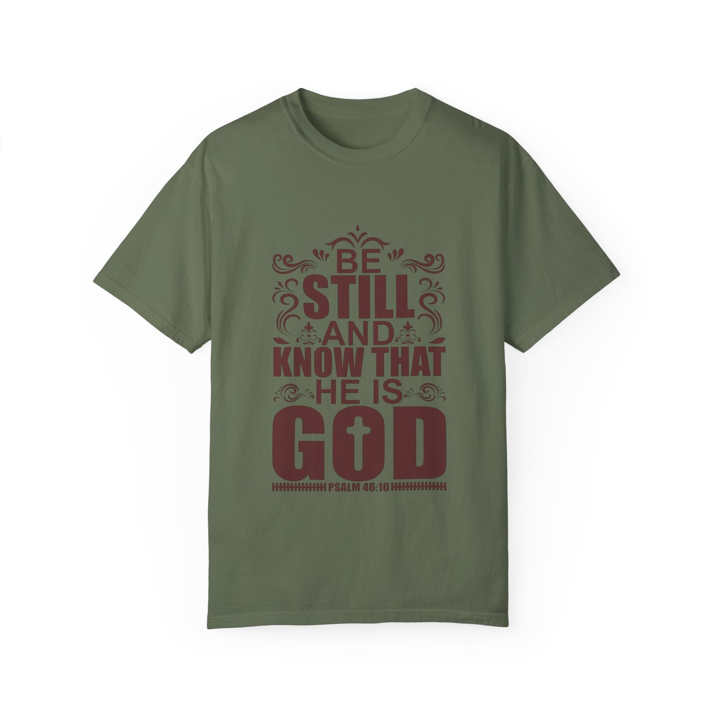 Be Still And Know That He Is God Unisex Garment-Dyed T-Shirt