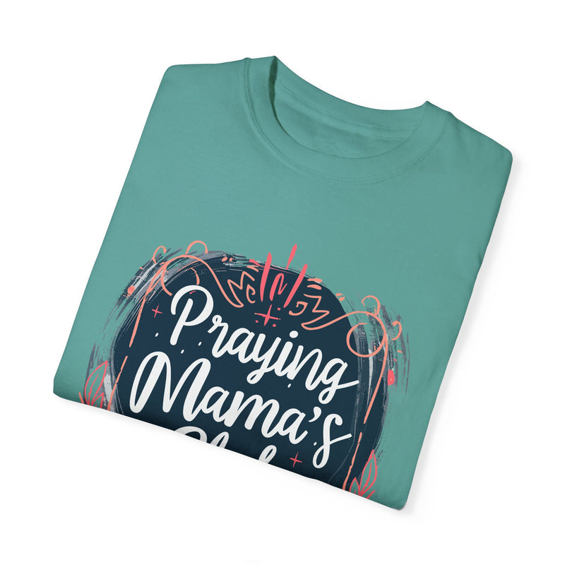 Praying Mama's Club Garment-Dyed T-Shirt - Faithful Moms