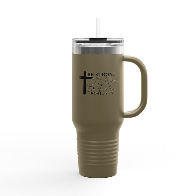 Inspirational Insulated Travel Mug 40oz - Be Strong Brave Fearless Motivation