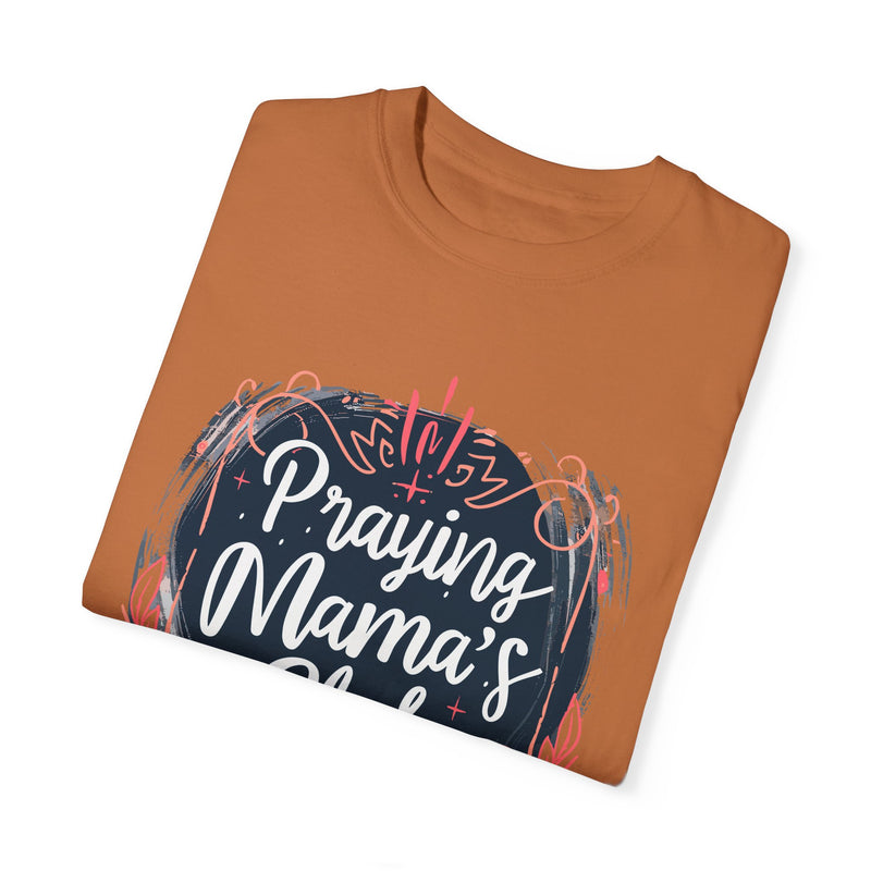Praying Mama's Club Garment-Dyed T-Shirt - Faithful Moms