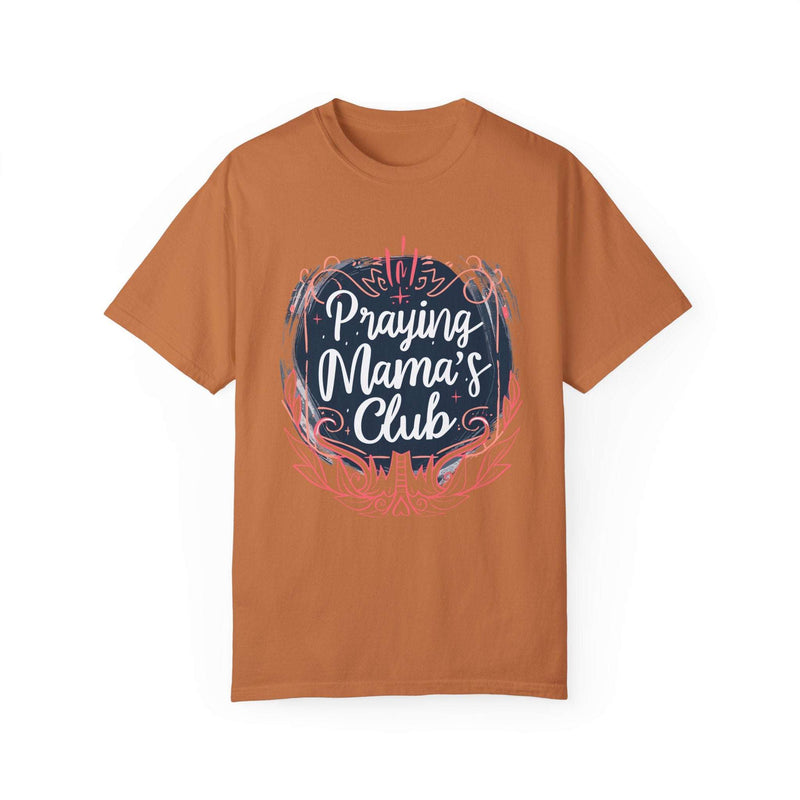 Praying Mama's Club Garment-Dyed T-Shirt - Faithful Moms