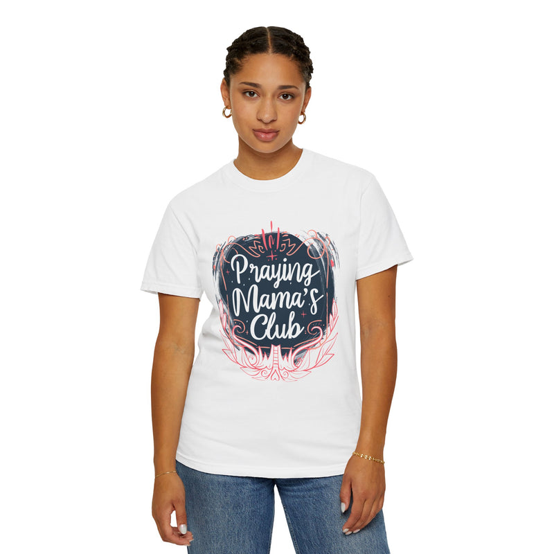 Praying Mama's Club Garment-Dyed T-Shirt - Faithful Moms