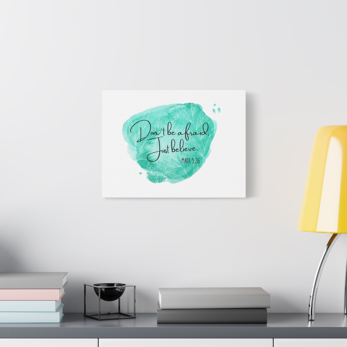 'Don't Be Afraid, Just Believe' wall canvas