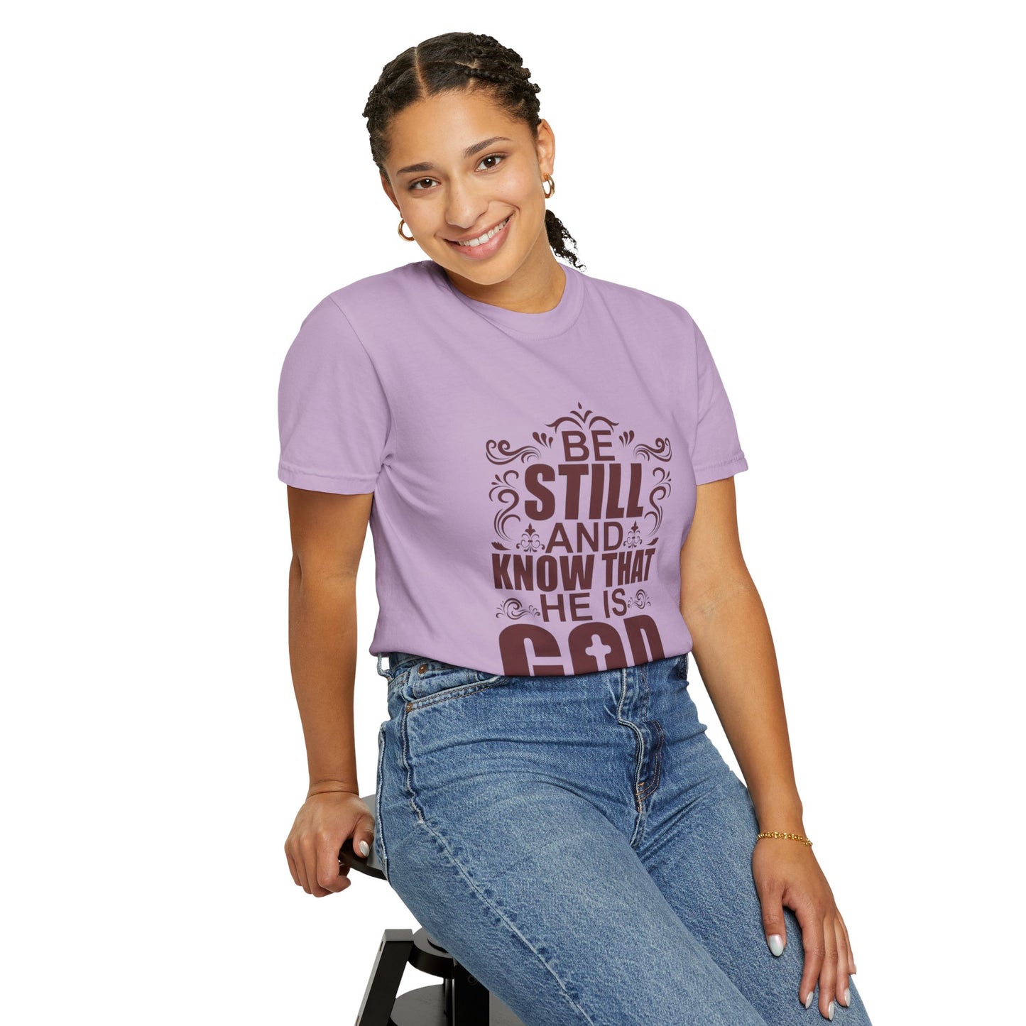 Be Still And Know That He Is God Unisex Garment-Dyed T-Shirt