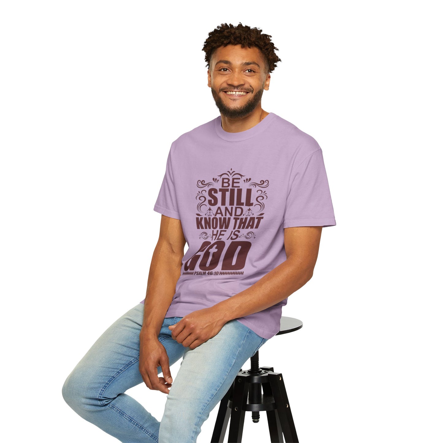 Be Still And Know That He Is God Unisex Garment-Dyed T-Shirt