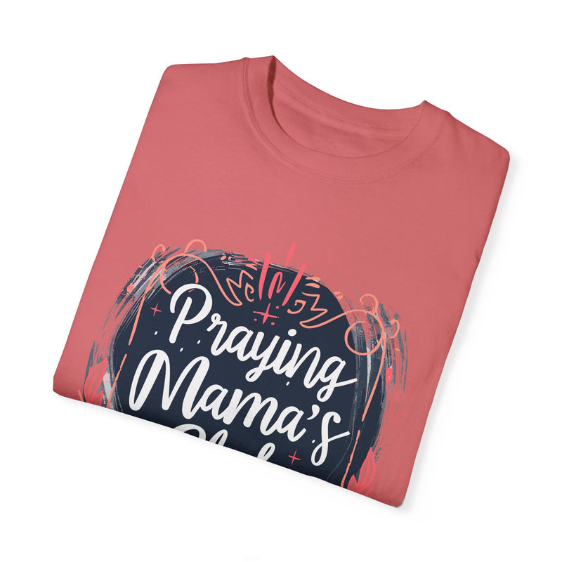 Praying Mama's Club Garment-Dyed T-Shirt - Faithful Moms