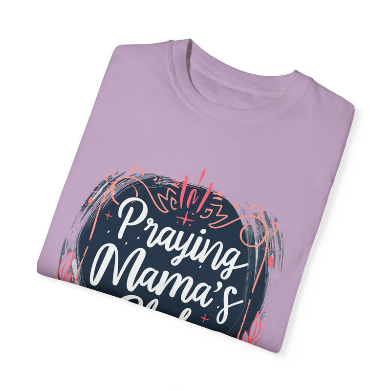Praying Mama's Club Garment-Dyed T-Shirt - Faithful Moms