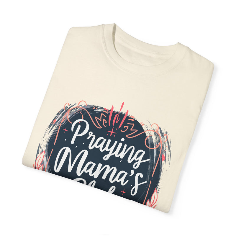 Praying Mama's Club Garment-Dyed T-Shirt - Faithful Moms