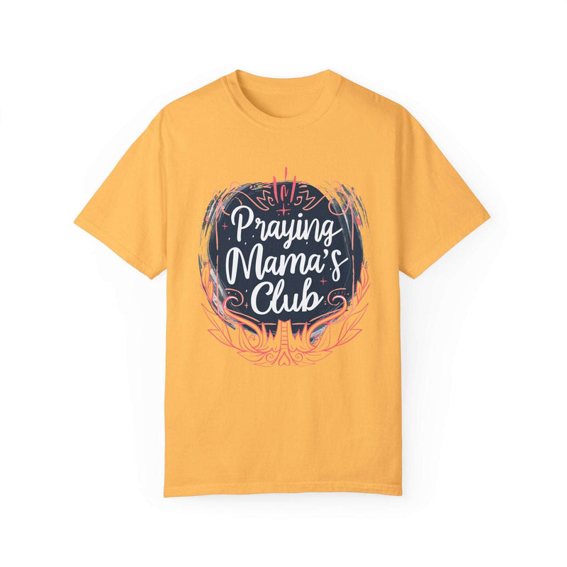 Praying Mama's Club Garment-Dyed T-Shirt - Faithful Moms
