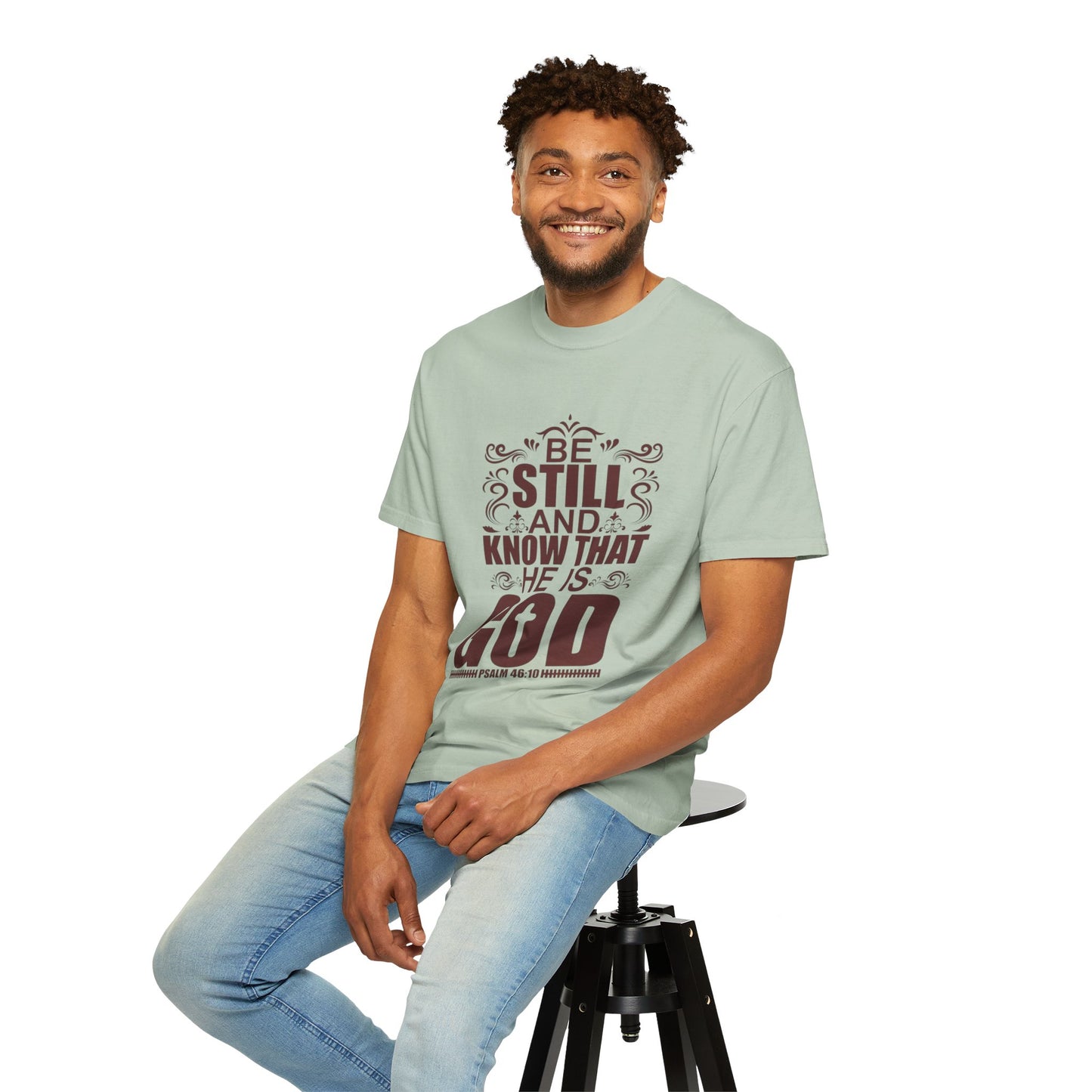 Be Still And Know That He Is God Unisex Garment-Dyed T-Shirt