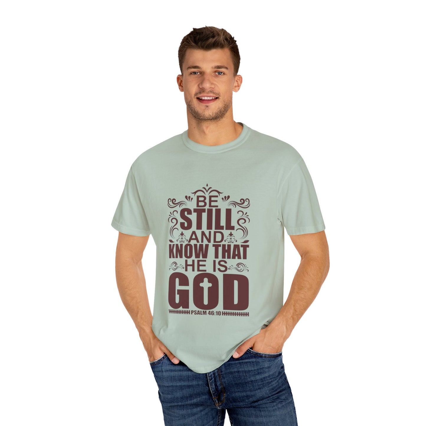 Be Still And Know That He Is God Unisex Garment-Dyed T-Shirt