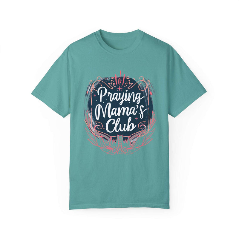 Praying Mama's Club Garment-Dyed T-Shirt - Faithful Moms