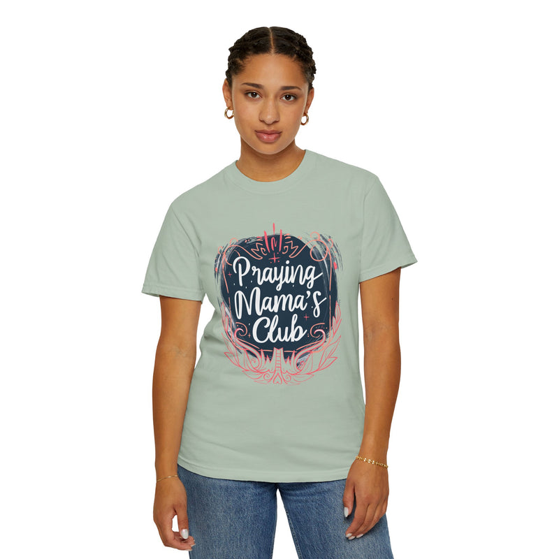 Praying Mama's Club Garment-Dyed T-Shirt - Faithful Moms