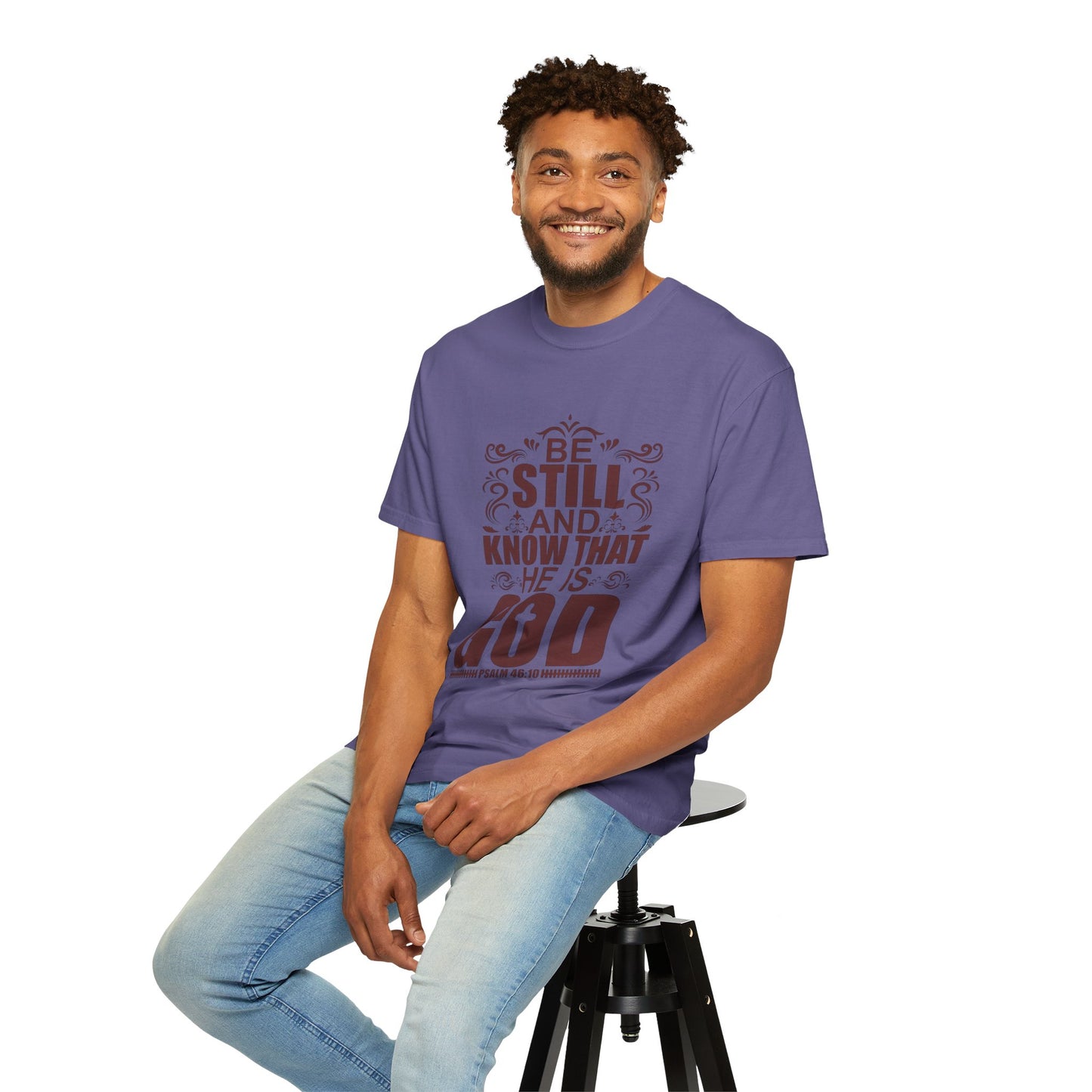 Be Still And Know That He Is God Unisex Garment-Dyed T-Shirt