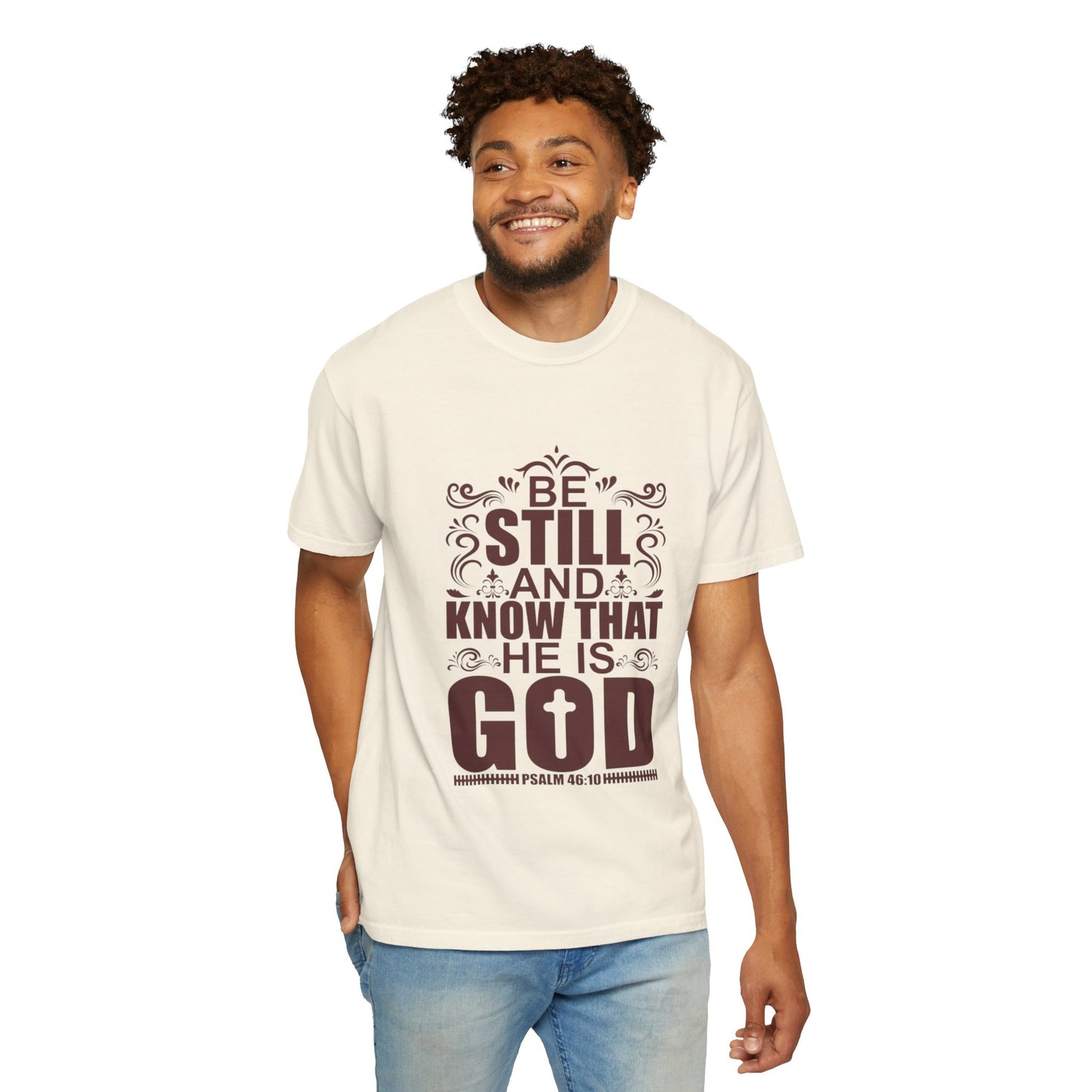 Be Still And Know That He Is God Unisex Garment-Dyed T-Shirt