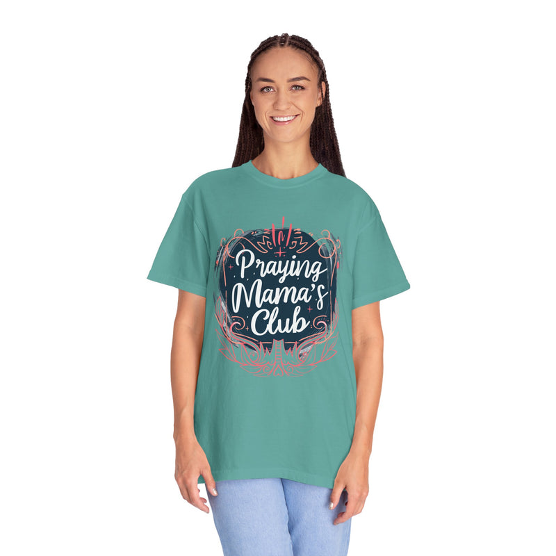 Praying Mama's Club Garment-Dyed T-Shirt - Faithful Moms