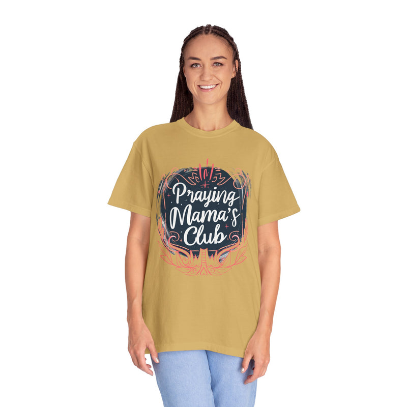 Praying Mama's Club Garment-Dyed T-Shirt - Faithful Moms