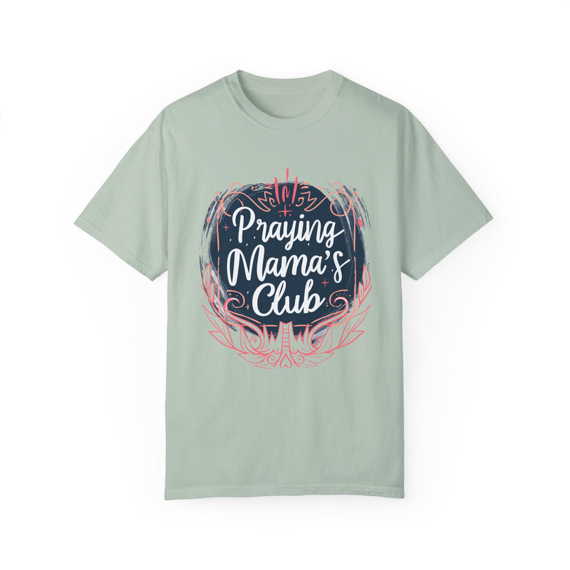 Praying Mama's Club Garment-Dyed T-Shirt - Faithful Moms