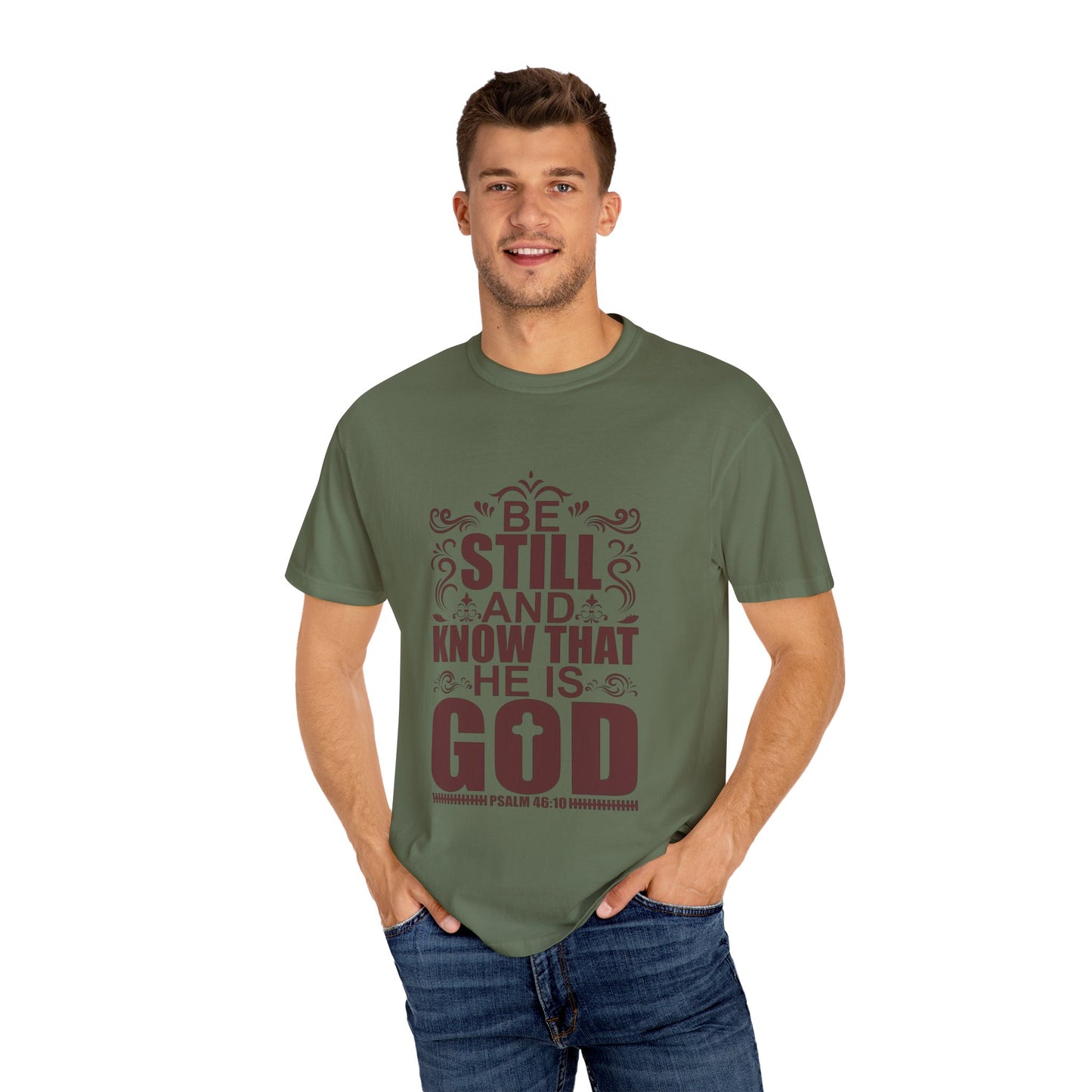 Be Still And Know That He Is God Unisex Garment-Dyed T-Shirt