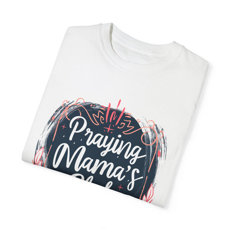Praying Mama's Club Garment-Dyed T-Shirt - Faithful Moms