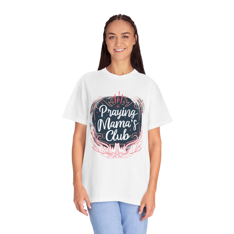 Praying Mama's Club Garment-Dyed T-Shirt - Faithful Moms