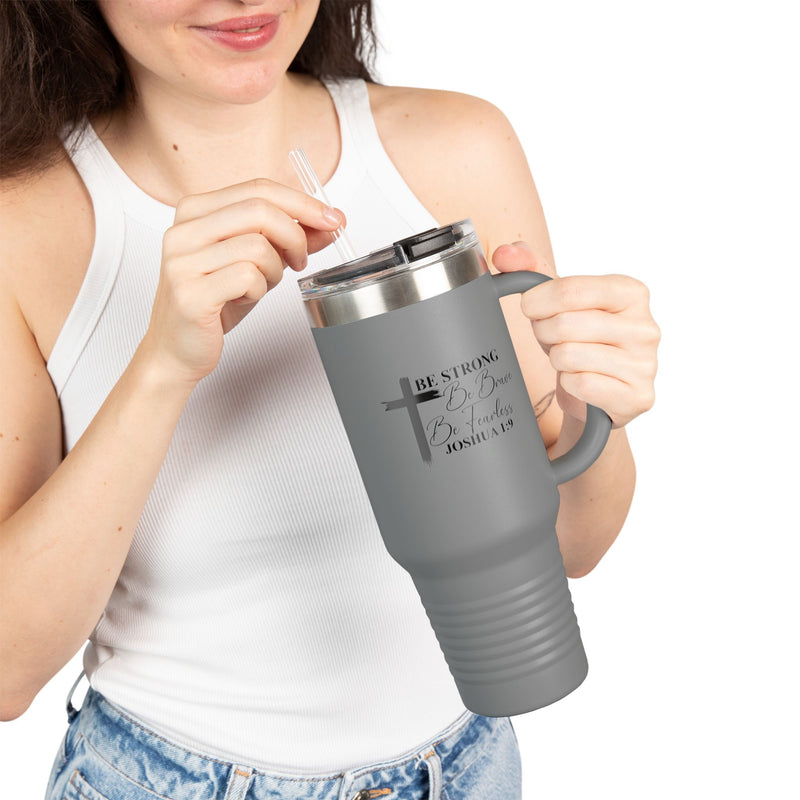 Inspirational Insulated Travel Mug 40oz - Be Strong Brave Fearless Motivation