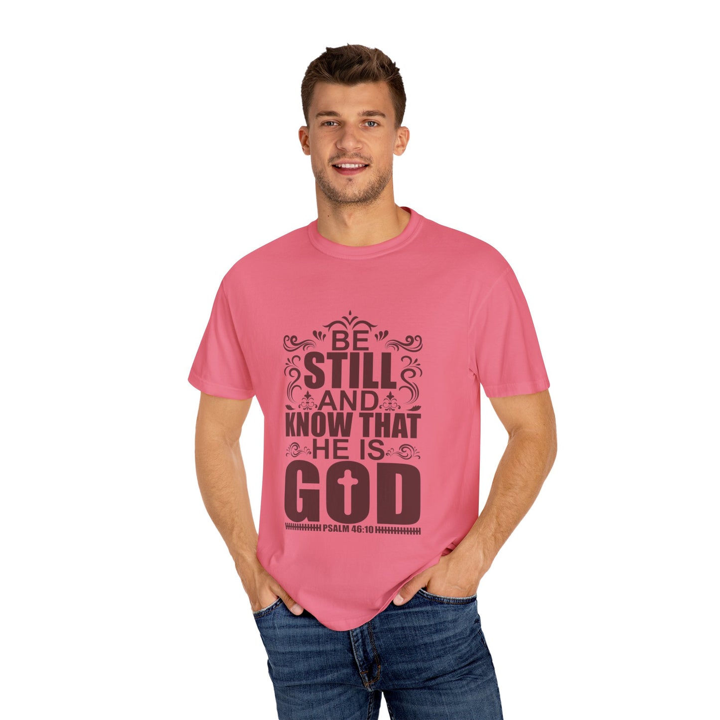 Be Still And Know That He Is God Unisex Garment-Dyed T-Shirt