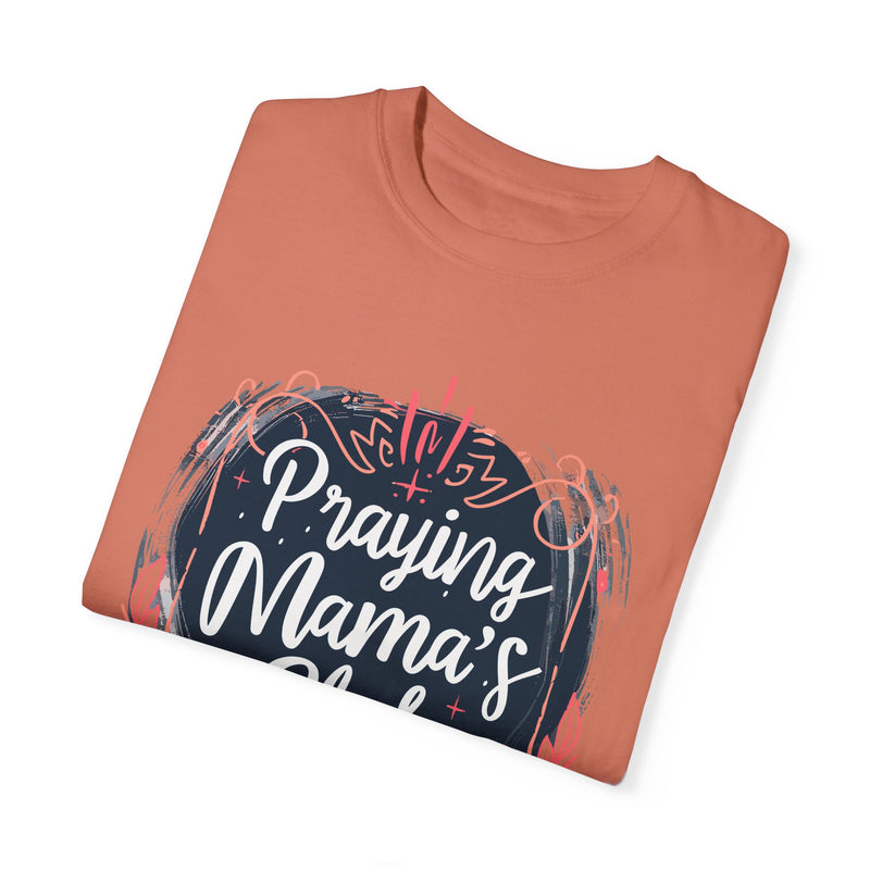 Praying Mama's Club Garment-Dyed T-Shirt - Faithful Moms