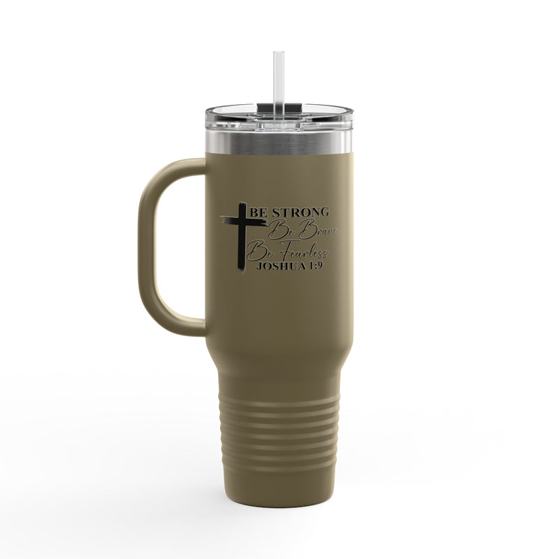 Inspirational Insulated Travel Mug 40oz - Be Strong Brave Fearless Motivation