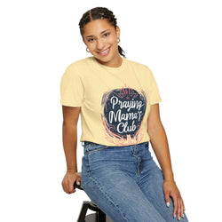 Praying Mama's Club Garment-Dyed T-Shirt - Faithful Moms