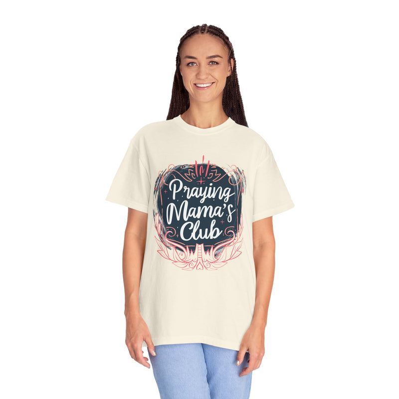 Praying Mama's Club Garment-Dyed T-Shirt - Faithful Moms