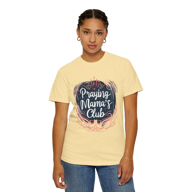 Praying Mama's Club Garment-Dyed T-Shirt - Faithful Moms