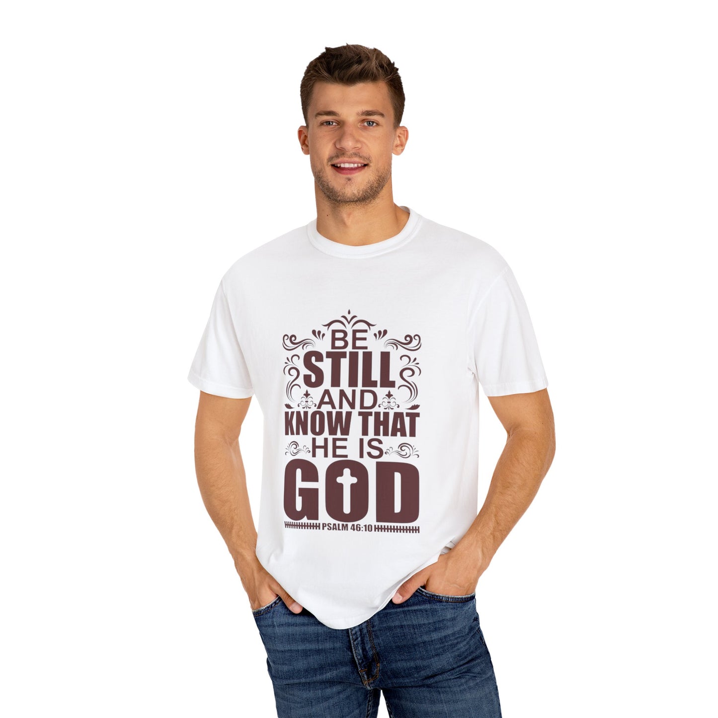 Be Still And Know That He Is God Unisex Garment-Dyed T-Shirt