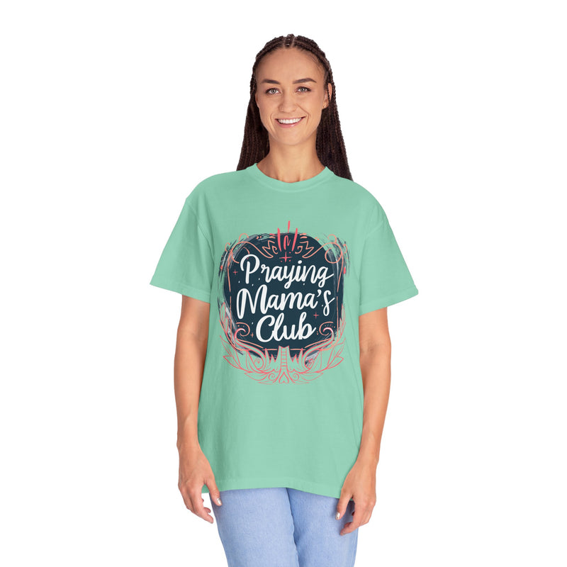 Praying Mama's Club Garment-Dyed T-Shirt - Faithful Moms
