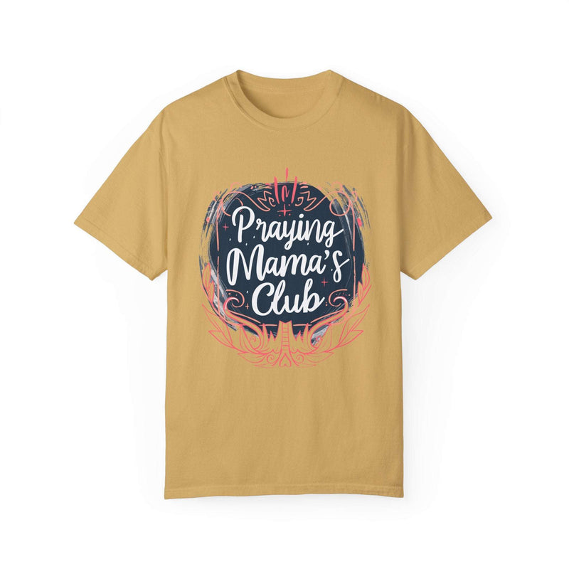 Praying Mama's Club Garment-Dyed T-Shirt - Faithful Moms