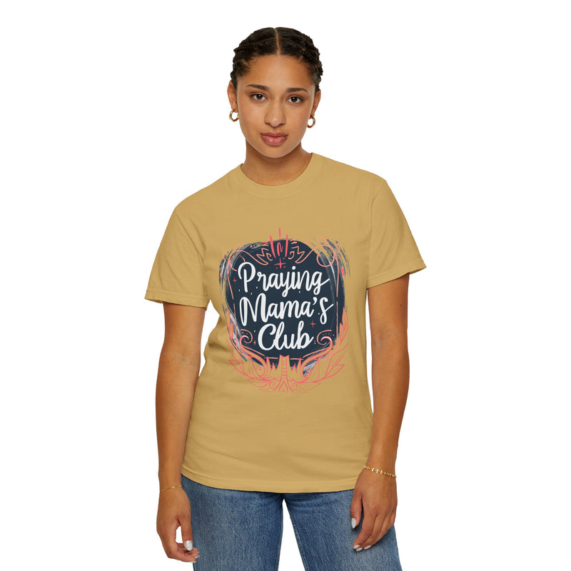 Praying Mama's Club Garment-Dyed T-Shirt - Faithful Moms