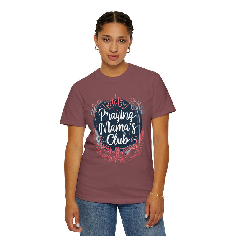 Praying Mama's Club Garment-Dyed T-Shirt - Faithful Moms