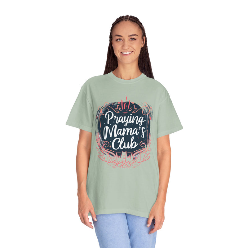 Praying Mama's Club Garment-Dyed T-Shirt - Faithful Moms