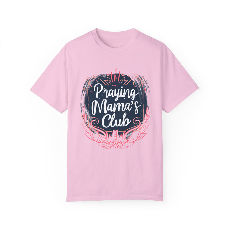Praying Mama's Club Garment-Dyed T-Shirt - Faithful Moms