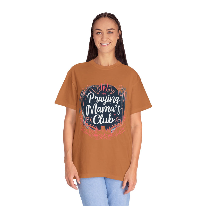 Praying Mama's Club Garment-Dyed T-Shirt - Faithful Moms
