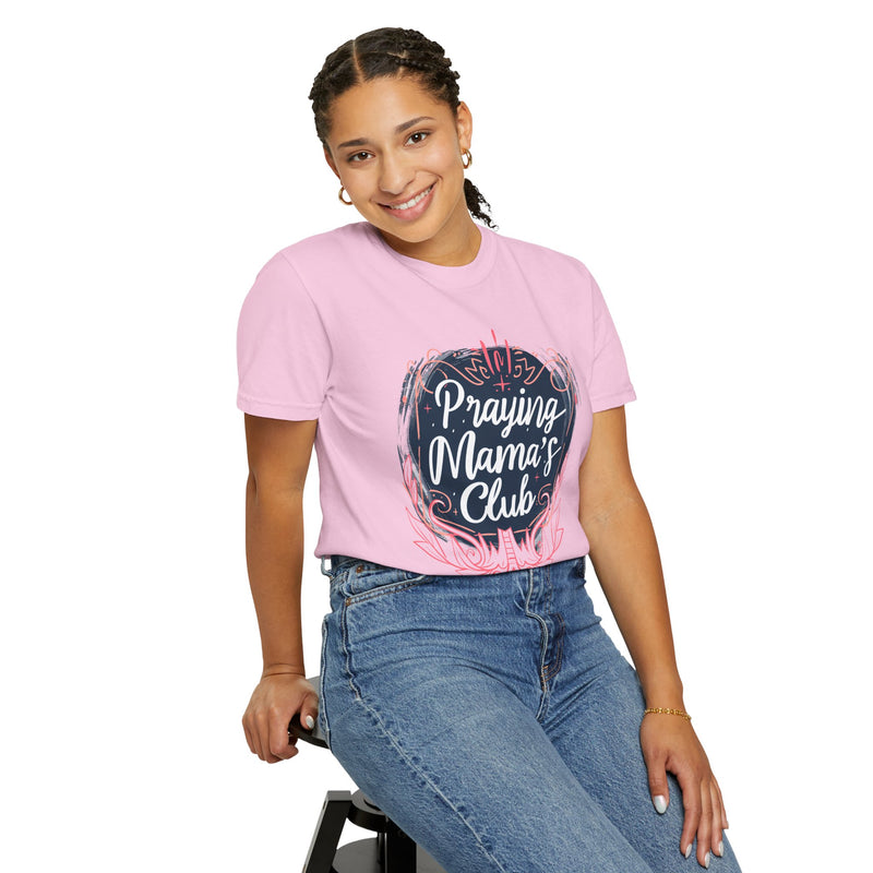 Praying Mama's Club Garment-Dyed T-Shirt - Faithful Moms