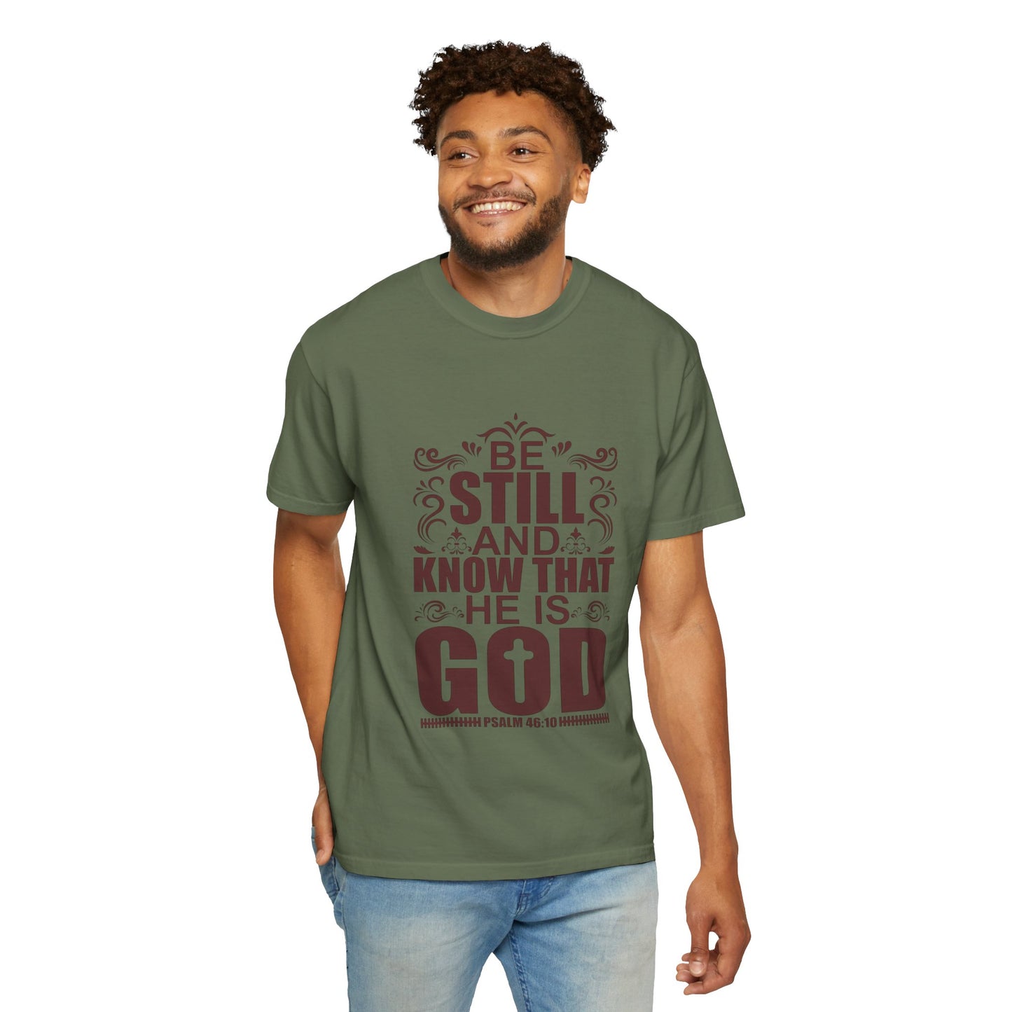 Be Still And Know That He Is God Unisex Garment-Dyed T-Shirt