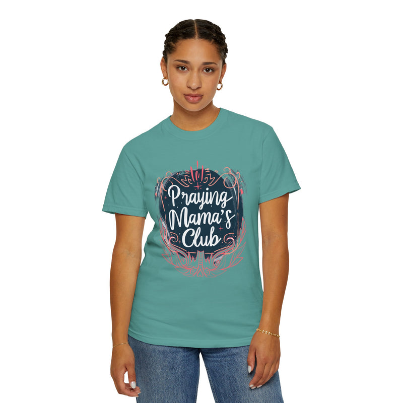 Praying Mama's Club Garment-Dyed T-Shirt - Faithful Moms
