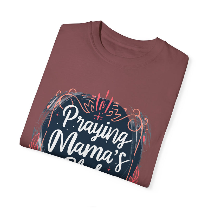 Praying Mama's Club Garment-Dyed T-Shirt - Faithful Moms